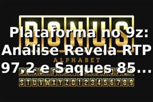 📊 Plataforma no 9z: Análise Revela RTP 97.2% e Saques 85% Mais Rápidos